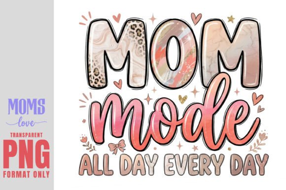 Mom Mode All Day Every Day PNG: Stylish Motherhood Design